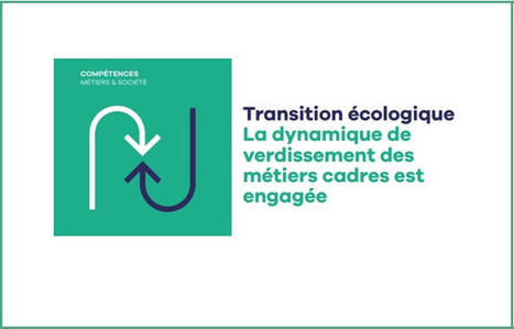 Transition écologique : la dynamique de verdissement des métiers cadres est engagée (étude Apec) | Prospective emploi compétence | Scoop.it