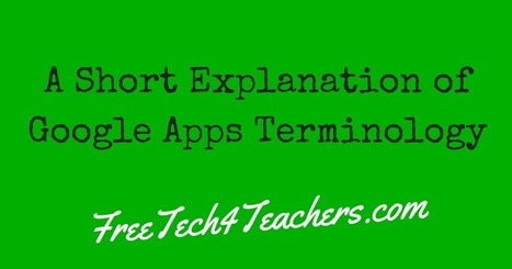 Free Technology for Teachers: Google apps terminology - A short explanation of common terms | Creative teaching and learning | Scoop.it