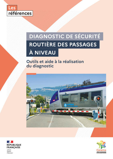 Diagnostic de sécurité routière des passages à niveau  | Veille sécurité routière - infrastructure du Cerema | Scoop.it