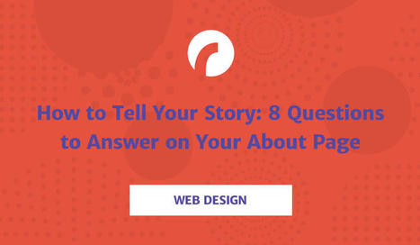 How to Tell Your Story: 8 Questions to Answer on Your About Page | Content Marketing & Content Strategy | Scoop.it