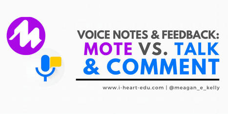 Voice Notes & Feedback: Mote vs. Talk & Comment by Meagan Kelly (Is it time to move beyond written feedback?) | iGeneration - 21st Century Education (Pedagogy & Digital Innovation) | Scoop.it