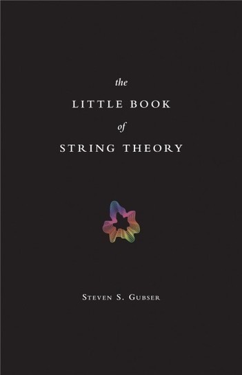 Rese&ntilde;a: &ldquo;The Little Book of String Theory&rdquo; por Steven S. Gubser | Universo y F&iacute;sica Cu&aacute;ntica | Scoop.it