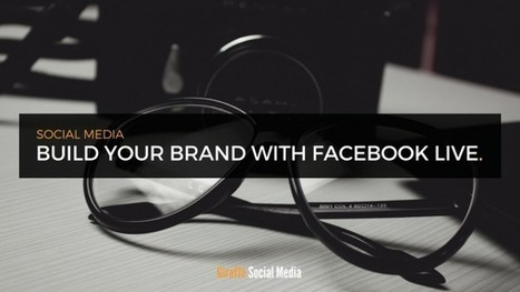 How To Build Your Brand with Facebook Live | Personal Branding & Leadership Coaching | Scoop.it