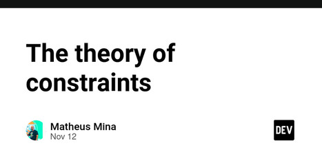 The theory of constraints (in software development) | Article by Matheus Mina | Dev.to | Theory Of Constraints | Scoop.it