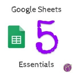 5 Google Sheets Essentials via @AliceKeeler  | Moodle and Web 2.0 | Scoop.it