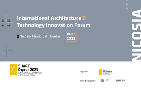 Στις 16 Μαΐου 2023 το Διεθνές Φόρουμ Αρχιτεκτονικής - SHARE Cyprus 2023 | SHARE Architects | Scoop.it