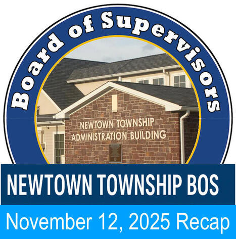 12 November 2025 #NewtownPA Board of Supervisors Meeting Recap | Newtown News of Interest | Scoop.it