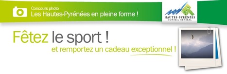 Concours photo "Les Hautes-Pyr&eacute;n&eacute;es en pleine forme" | Conseil G&eacute;n&eacute;ral des Hautes-Pyr&eacute;n&eacute;es | Vall&eacute;es d'Aure & Louron - Pyr&eacute;n&eacute;es | Scoop.it