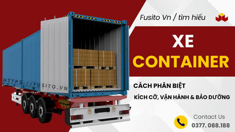 Điểm Mặt 5 Loại Xe Container Phổ Biến Trong Vận Tải Hàng Hóa | Dầu Nhớt Fusito | Scoop.it