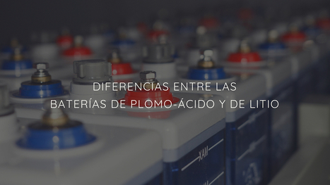 Diferencias clave entre las baterías de plomo-ácido y de litio | tecno4 | Scoop.it