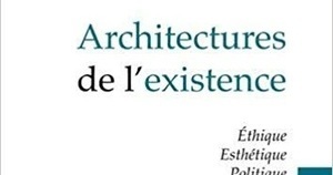 Chris Youn&egrave;s : Architectures de l'existence. Ethique, esth&eacute;tique, politique | Les Livres de Philosophie | Scoop.it
