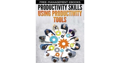 Productivity Tools -- Developing Your Productivity Skills Free eBook | iGeneration - 21st Century Education (Pedagogy & Digital Innovation) | Scoop.it