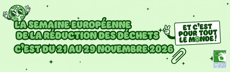 Semaine Europ&eacute;enne de la r&eacute;duction des d&eacute;chets &ndash; ADEME | rev3 - la 3&egrave;me r&eacute;volution industrielle en Hauts-de-France | Scoop.it