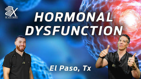 Dr. Alex Jimenez Presents: A Look Into Hormonal Dysfunction | Call: 915-850-0900 | Functional Medicine "Advancing The Medical Health Model" | Scoop.it
