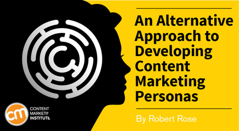 An Alternative Approach to Developing Content Marketing Personas | HR, L&D Capability and Role | Scoop.it