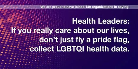 Ending The Invisibility: 180 Organizations Call for Routine LGBTQI+ Health Data Collection | Health, HIV & Addiction Topics in the LGBTQ+ Community | Scoop.it