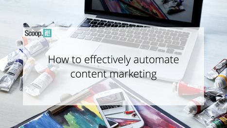 How To Effectively Automate Content Marketing | business analyst | Scoop.it