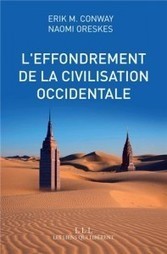 Livre : "L'effondrement de la civilisation occidentale" de Erik M. Conway et Naomi Oreskes | Economie Responsable et Consommation Collaborative | Scoop.it