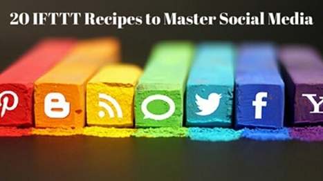 20 IFTTT Recipes To Master Social Media Marketing | Public Relations & Social Marketing Insight | Scoop.it