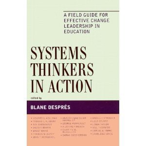 Systems Thinkers in Action: A Field Guide for Effective Change Leadership in Education (Leading Systemic School Imporvement): Blane Desprzs | Transformational Leadership | Scoop.it