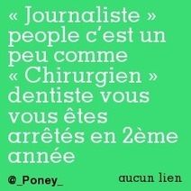 « Journaliste » people c’est un peu comme « Chirurgien » dentiste vous vous êtes arrêtés en 2ème année | Trollface , meme et humour 2.0 | Scoop.it