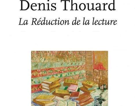Denis Thouard : La R&eacute;duction de la lecture | Les Livres de Philosophie | Scoop.it