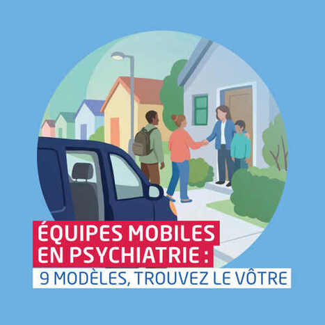 &Eacute;quipes mobiles en psychiatrie : 9 mod&egrave;les, trouvez le v&ocirc;tre - Guide ANAP | GRIEPS | Scoop.it