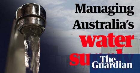 Desalination, dams and the big dry: managing Australia's water supply – video | Environment | The Guardian | Stage 4 Water in the World | Scoop.it