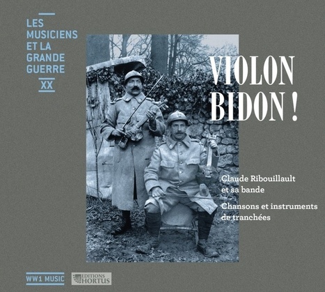 "Violon bidon !", une compilation de chansons et d'instruments de tranchée | Autour du Centenaire 14-18 | Scoop.it