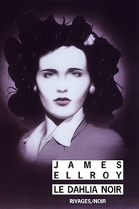 Editions Payot & Rivages - James Ellroy Le Dahlia noir (9782743615871) | J'écris mon premier roman | Scoop.it