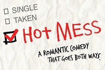 You're Gonna Wanna Sit Down For This... HOT MESS - A Romantic Comedy That Goes Both Ways! | LGBTQ+ Movies, Theatre, FIlm & Music | Scoop.it