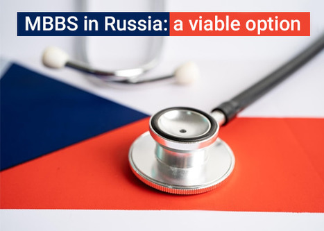 MBBS in Russia: a viable option? | Momentum Gorakhpur | Scoop.it