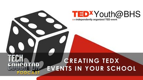 How Can I Create a TEDx Event In My School District? · By Jeffrey Bradbury | iGeneration - 21st Century Education (Pedagogy & Digital Innovation) | Scoop.it