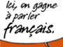 Ici, on gagne &agrave; parler fran&ccedil;ais. | Revolution in Education | Scoop.it