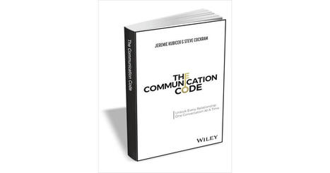 The Communication Code: Unlock Every Relationship, One Conversation at a Time ($17.00 Value) FREE for a Limited Time Free eBook | iGeneration - 21st Century Education (Pedagogy & Digital Innovation) | Scoop.it