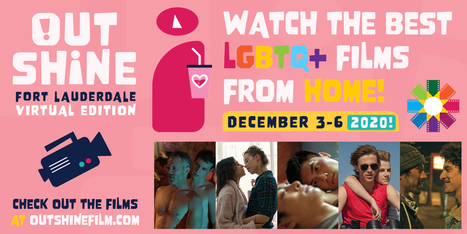 The 12th Edition of the Outshine LGBTQ+ Film Festival Fort Lauderdale Goes Virtual December 3 – 6 | LGBTQ+ Movies, Theatre, FIlm & Music | Scoop.it