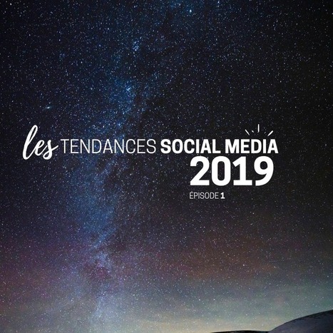 Les tendances du social media pour 2019 | Community Management | Scoop.it