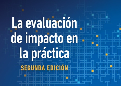 La evaluación de impacto en la práctica: Segunda edición | Evaluación de Políticas Públicas - Actualidad y noticias | Scoop.it