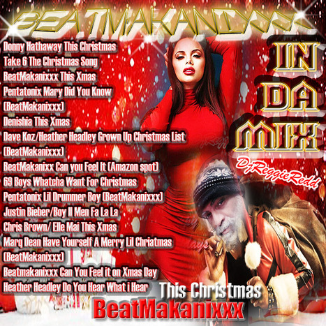 BeatMakanixxx InDaMix THIS CHRISTMAS... ( a holiday mix just for you from GetAtMe...) | GetAtMe | Scoop.it