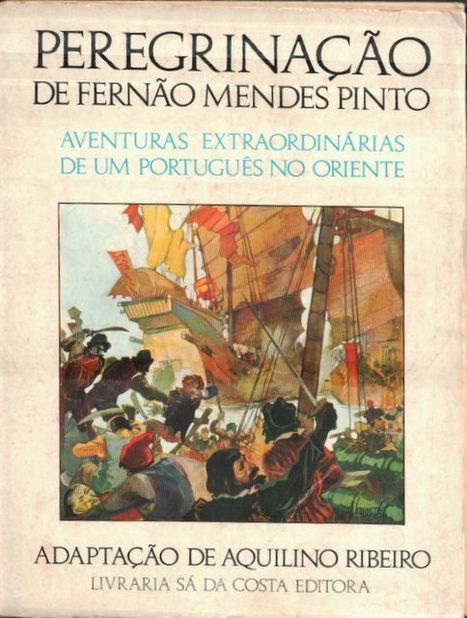 Aquilino Ribeiro (adap.)- Peregrina&ccedil;&atilde;o de Fern&atilde;o Mendes Pinto ~(webfolio) | LIVROS e LEITURA(S) | Scoop.it