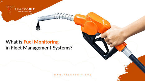 What is Fuel Monitoring in FMS? Its Advantages and Features. | Technology | Scoop.it