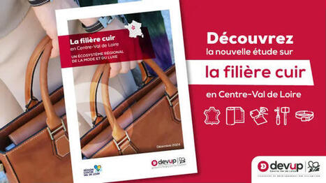 La filière cuir en Centre-Val de Loire : un écosystème régional de la mode et du luxe | L'actualité de la filière cuir | Scoop.it