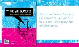 Guide pratique, conseils sur la vie en ligne des ados : Votre vie branchée | Education & Numérique | Scoop.it