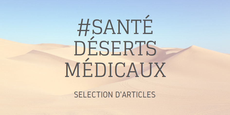 #sant&eacute; - S&eacute;lection d'articles autour des d&eacute;serts m&eacute;dicaux | Une semaine d'actu - Newsletter de veille de l'AURH | Scoop.it