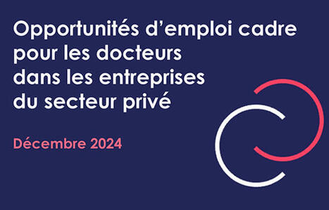 Opportunités d’emploi cadre pour les docteurs dans les entreprises du secteur privé - APEC | ACTUALITES EN ORIENTATION ET INSERTION PROFESSIONNELLE | Scoop.it