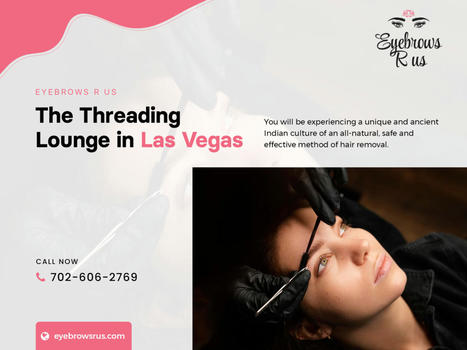 The Threading Lounge In Las Vegas | Eyebrows R US | Scoop.it