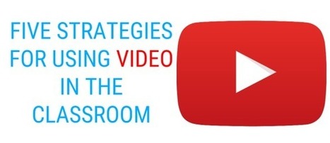 5 Strategies for Using Video in the Classroom | Cool Video's & Instructional Movies | Scoop.it