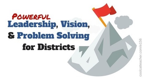 Powerful Leadership, Vision, and Problem Solving for Districts via @coolcatteacher | iGeneration - 21st Century Education (Pedagogy & Digital Innovation) | Scoop.it