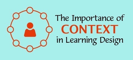 The Importance Of Context In Learning Design | #HR #RRHH Making love and making personal #branding #leadership | Scoop.it