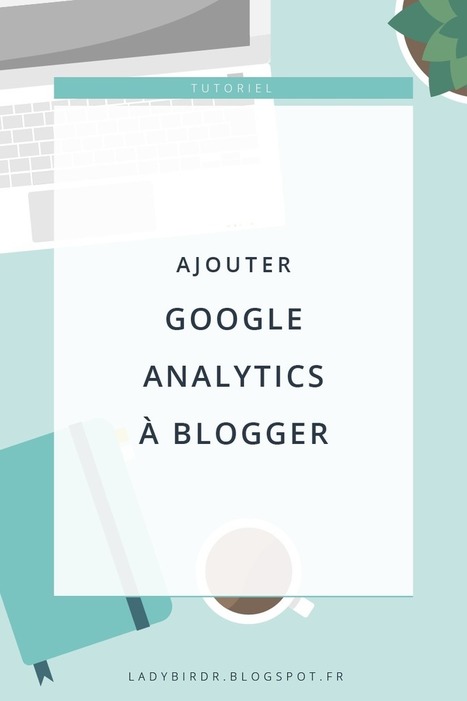 Ajouter Google Analytics sur Blogger - Lady bird red | Freewares | Scoop.it